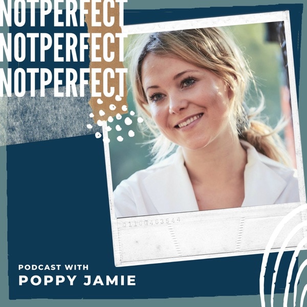 Not Perfect Podcast with Poppy Jamie