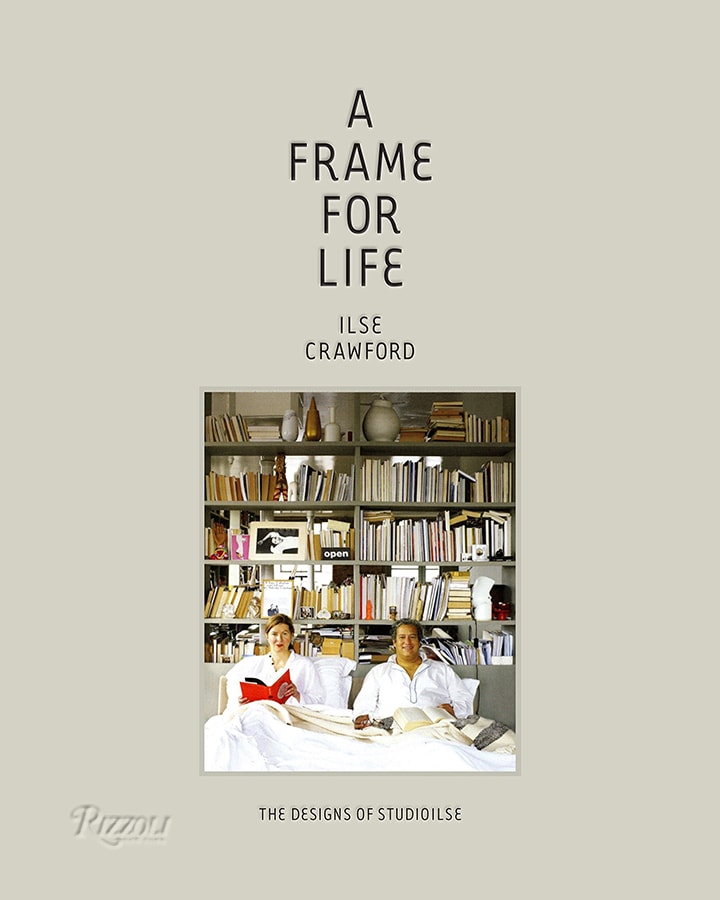The most beautiful interior design coffee table books for style inspiration A Frame For Life by Ilse Crawford